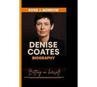 DENISE COATES BIOGRAPHY: Betting on herself - The extraordinary story of a woman