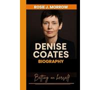 DENISE COATES BIOGRAPHY: Betting on herself - The extraordinary story of a woman