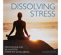 Denise Jarvie - Dissolving Stress CD: Meditations for Relaxation, Harmony & Wellbeing