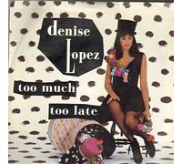 Denise Lopez - Too Much Too Late (x4) [Vinyl Single]