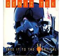 Deniz Tek - Take It to the Vertical
