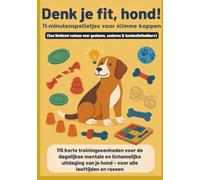 Denk je fit, hond! - 11-minutenspelletjes voor slimme koppen(Een liefdevol cadeau voor gezinnen, senioren & hondenliefhebbers): 115 korte ... van je hond - voor alle leeftijden en rassen