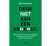 Denk niet aan een krokodil: Waarom jouw brein verandering tegenhoudt en hoe je dit kunt overwinnen