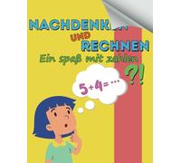 Denken & Rechnen: Ein Spaß mit Zahlen, für Kinder: Denken, Zählen, Rechnen!