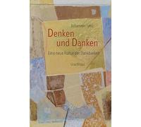 Denken und Danken: Eine neue Kultur der Dankbarkeit