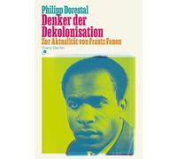 Denker der Dekolonisation: Zur Aktualität von Frantz Fanon