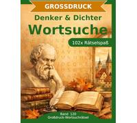 Denker & Dichter - Wortsuche in Großdruck: 102 Wortsuchrätsel mit extra großer Schrift | Geschenkidee für Oma & Opa