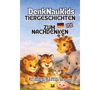 DenkMalKids - Tiergeschichten zum Nachdenken: Deutsch & Englisch | Tiergeschichten mit Fragen zum Nachdenken und spielerischem Lernen
