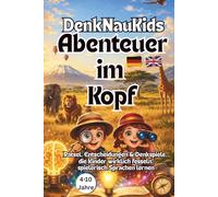 DenkNauKids - Abenteuer im Kopf: Rätsel- und Denkspielbuch für Kinder von 4-10 Jahren: Fördert logisches Denken, Konzentration & eigene Entscheidungen - Schluss mit Auswendiglernen
