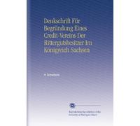 Denkschrift Für Begründung Eines Credit-Vereins Der Rittergutsbesitzer Im Königreich Sachsen