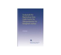 Denkschrift Für Begründung Eines Credit-Vereins Der Rittergutsbesitzer Im Königreich Sachsen