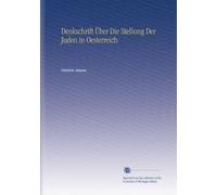 Denkschrift Über Die Stellung Der Juden in Oesterreich