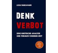 Denkverbot: Eine kritische Analyse der Themen unserer Zeit