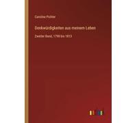 Denkwürdigkeiten aus meinem Leben: Zweiter Band, 1798 bis 1813