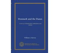 Denmark and the Danes: a survey of Danish life, institutions and culture