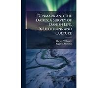 Denmark and the Danes; a Survey of Danish Life, Institutions and Culture