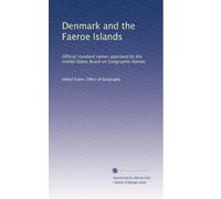 Denmark and the Faeroe Islands: Official standard names approved by the United States Board on Geographic Names