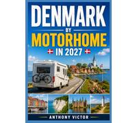 DENMARK BY MOTORHOME IN 2027: The Complete Travel Guide to Scenic Routes, Campgrounds, Coastal Drives, Historic Towns, Hidden Gems, and Practical Tips for an Unforgettable Danish Road Trip.