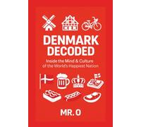 Denmark Decoded: Inside the Mind & Culture of the World´s Happiest Nation