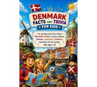 Denmark Facts and Trivia for Kids: Fun and Educational Facts About Denmark's History, Culture, Nature, Animals, Landmarks, Traditions, and Daily Life for Curious Kids Ages 7-12
