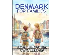 Denmark for Families: Travel Guide for Kids 6 to 10 Years Old: Your Adventure Guide to Vikings, Castles & LEGO®!