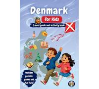 Denmark for Kids - Travel Guide and Activity Book: Discover Vikings, Castles, Coastlines, Culture and Danish Traditions Through Games, Puzzles & Fun Facts (Junior Globetrotters)