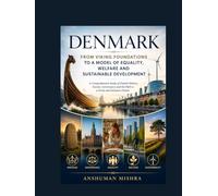 Denmark: From Viking Foundations to a Model of Equality Welfare and Sustainable Development