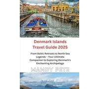 Denmark Islands Travel Guide 2025: From Baltic Retreats to North Sea Legends - Your Ultimate Companion to Exploring Denmark’s Enchanting Archipelago