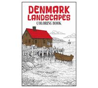 Denmark Landscapes Coloring Book: 50 Relaxing Scandinavian Scenes, Danish Architecture and Countryside Landscapes for Mindful Adult Coloring (Landscapes of Countries Coloring Book)