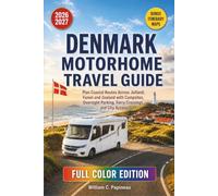 DENMARK MOTORHOME TRAVEL GUIDE 2026-2027: Plan Coastal Routes Across Jutland, Funen and Zealand with Campsites, Overnight Parking, Ferry Crossings and City Access