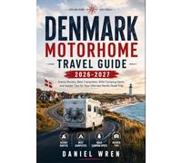 DENMARK MOTORHOME TRAVEL GUIDE 2026-2027: Scenic Routes, Nice Campsites, Wild Camping Spots, and Insider Tips for Your Nordic Road Trip