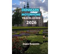 DENMARK MOTORHOME TRAVEL GUIDE 2026: The Ultimate Road Trip Companion for Exploring Denmark by Campervan