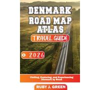 Denmark road map atlas travel guide 2026: Visiting, Exploring, and Experiencing Denmark by Road