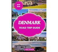 DENMARK ROAD TRIP GUIDE 2025-2026: A Vibrant Road Trip Blueprint through Denmark’s Diverse Regions, Epic Landmarks, And Local Delights