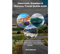 Denmark, Sweden & Norway Travel Guide 2026: The Ultimate Scandinavian Road Trip with Scenic Routes, Fjords, Islands, Historic Cities, Hidden Gems, ... Crossings & Practical Itinerary Planning