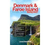 DENMARK & THE FAROE ISLANDS TRAVEL GUIDE 2026/2027: From Arrival to Departure, a Well-Detailed Guide to Help You Know DENMARK & THE FAROE ISLANDS in ... Budget Advice, and Top Attractions.