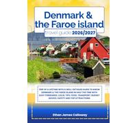 DENMARK & THE FAROE ISLANDS TRAVEL GUIDE 2026/2027: Trip of a lifetime with a well-Detailed Guide to Know DENMARK & THE FAROE ISLANDS in Half the Time ... Budget Advice, Safety and Top Attractions
