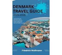 DENMARK TRAVEL GUIDE 2025-2026: Your Ultimate Companion for Budget-Friendly, Sustainable Adventures and Cultural Immersion in Scandinavia