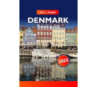 DENMARK Travel Guide 2025: Discover Vibrant Cities, Stunning Coastlines, Historic Landmarks and Danish Culture across the Nordic country in Northern Europe