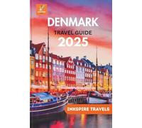 Denmark Travel Guide 2025: The Complete Companion for Unforgettable Journeys and Authentic Experiences Across Scandinavia’s Most Stylish Destination (Denmark Travel Guides Language Collection)