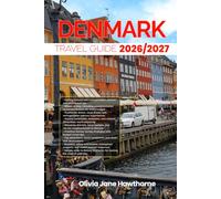 DENMARK TRAVEL GUIDE 2026/2027: The Only Guide You’ll Need for an unforgettable Trip: Local Recommendation, Hidden Gems, Insider Tips and Must-See Attractions
