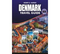 DENMARK Travel Guide 2026: Discover Copenhagen, Aarhus, Odense, Billund and Beyond with Easy Itineraries, Top Attractions, Local Food, Hidden Gems, Transportation Tips and Stress Free Planning 2026
