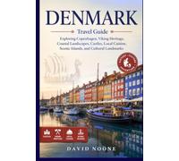 DENMARK Travel Guide: Exploring Copenhagen, Viking Heritage, Coastal Landscapes, Castles, Local Cuisine, Scenic Islands, and Cultural Landmarks