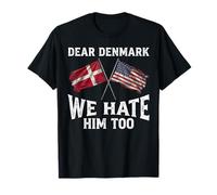 Denmark We Hate Him Too Freedom USA Greenland Bandera de calalita Camiseta