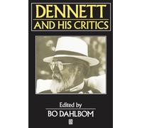Dennett and his Critics: Demystifying Mind: 4 (Philosophers and their Critics)