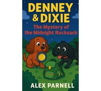 Denney and Dixie Book #2: The Mystery of the Midnight Rucksack