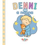 Denni va a Nanna Ediz. a colori: Un dolce e simpatico libro della buonanotte per bambini, pensato per la prima infanzia, che accompagna i più piccoli nella routine serale prima di dormire.