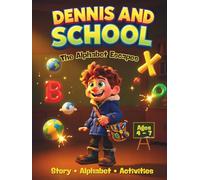 Dennis and School: The Alphabet Escapes: 3 in 1 Complete Learning Adventure - Story + Alphabet + Activities Workbook for Kids Ages 4-7 | Letter ... Kindergarten Homeschool (Dennis Adventures)