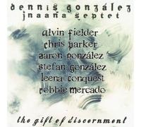 Dennis Gonzalez Jnaana Septet - The Gift of Discernment