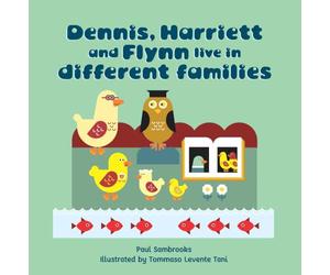 Dennis, Harriett and Flynn live in different families | Children's Picture Book, By Paul Sambrooks, Illustrated by Tommaso Levente Tani, Diverse Family Themes, For Young Readers